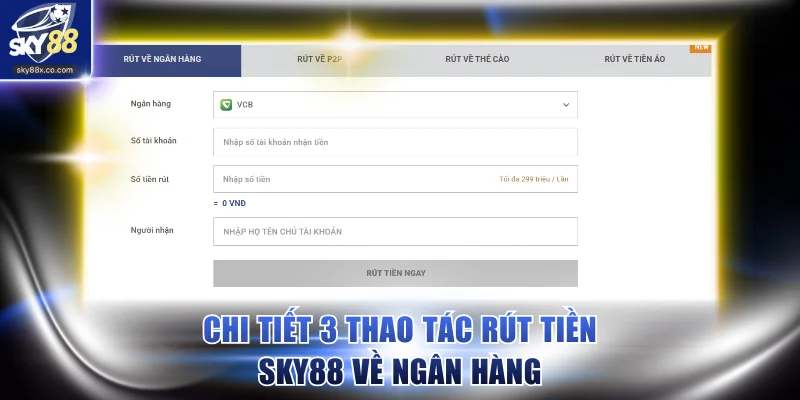 Chi tiết 3 thao tác rút tiền SKY88 về ngân hàng trực tuyến