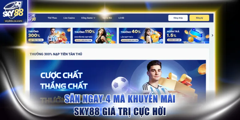 Săn ngay 4 mã khuyến mãi SKY88 giá trị cực hời